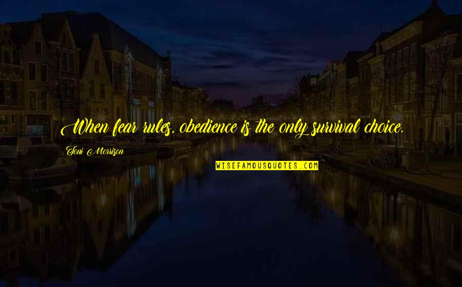 The Tracker Quotes By Toni Morrison: When fear rules, obedience is the only survival The Tracker Quotes By Toni Morrison: When fear rules, obedience is the only survival