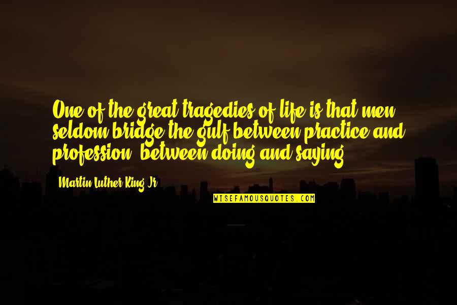 The Tragedies Of Life Quotes By Martin Luther King Jr.: One of the great tragedies of life is The Tragedies Of Life Quotes By Martin Luther King Jr.: One of the great tragedies of life is