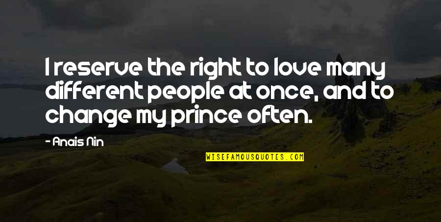 The Tragic Thrills Quotes By Anais Nin: I reserve the right to love many different The Tragic Thrills Quotes By Anais Nin: I reserve the right to love many different