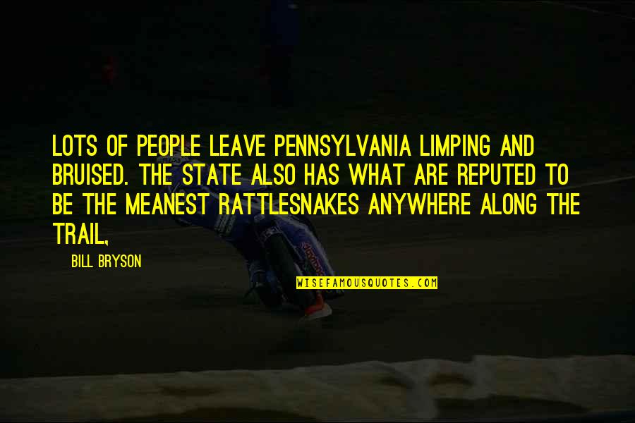 The Trail Quotes By Bill Bryson: Lots of people leave Pennsylvania limping and bruised. The Trail Quotes By Bill Bryson: Lots of people leave Pennsylvania limping and bruised.