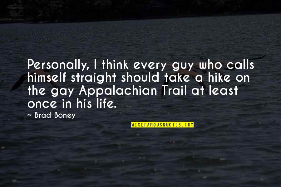 The Trail Quotes By Brad Boney: Personally, I think every guy who calls himself The Trail Quotes By Brad Boney: Personally, I think every guy who calls himself