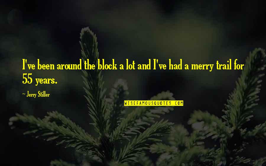 The Trail Quotes By Jerry Stiller: I've been around the block a lot and