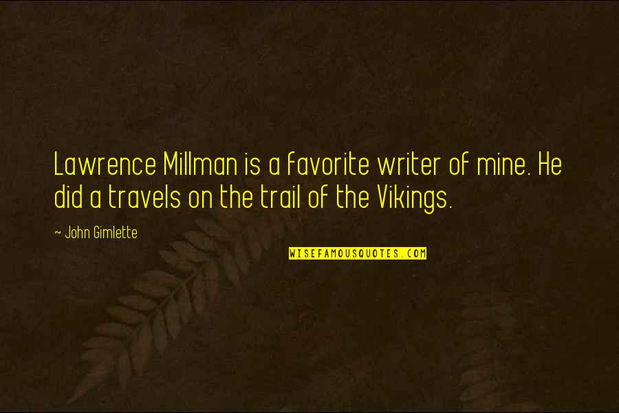 The Trail Quotes By John Gimlette: Lawrence Millman is a favorite writer of mine. The Trail Quotes By John Gimlette: Lawrence Millman is a favorite writer of mine.