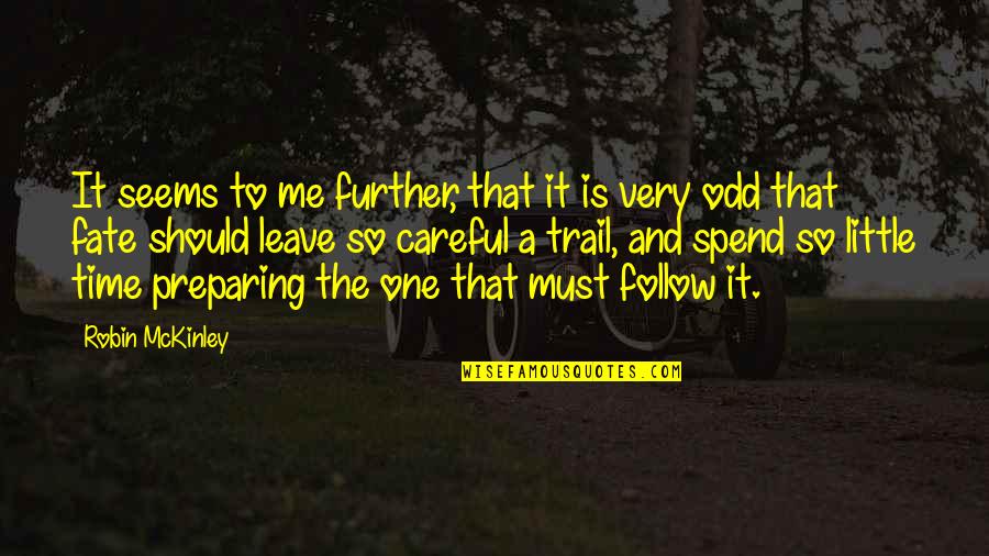 The Trail Quotes By Robin McKinley: It seems to me further, that it is The Trail Quotes By Robin McKinley: It seems to me further, that it is