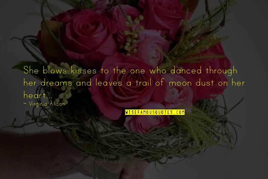 The Trail Quotes By Virginia Alison: She blows kisses to the one who danced The Trail Quotes By Virginia Alison: She blows kisses to the one who danced