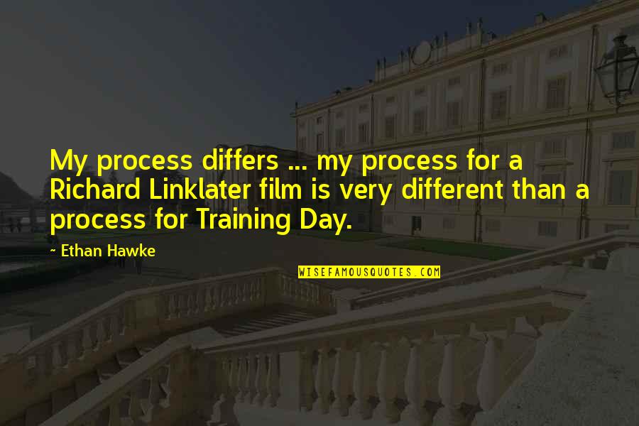 The Training Day Quotes By Ethan Hawke: My process differs ... my process for a The Training Day Quotes By Ethan Hawke: My process differs ... my process for a