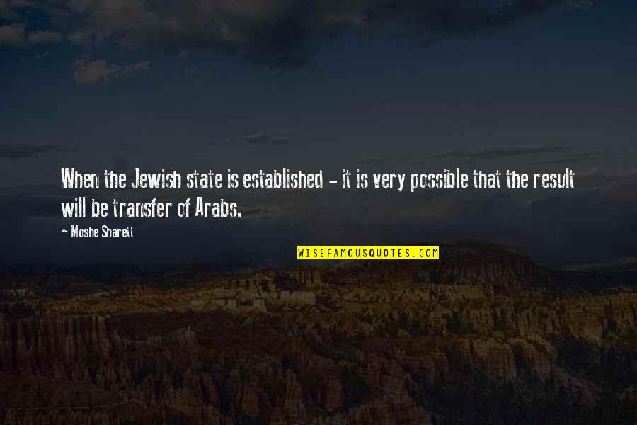 The Transfer Quotes By Moshe Sharett: When the Jewish state is established - it The Transfer Quotes By Moshe Sharett: When the Jewish state is established - it