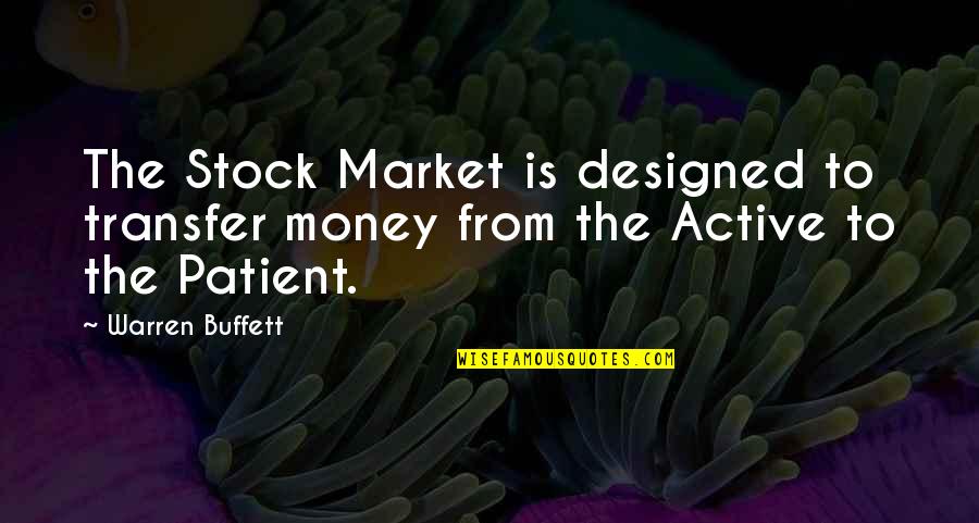 The Transfer Quotes By Warren Buffett: The Stock Market is designed to transfer money
