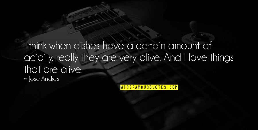 The Travelling Cat Chronicles Book Quotes By Jose Andres: I think when dishes have a certain amount