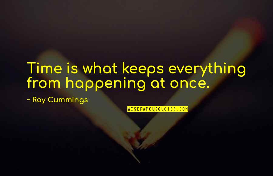 The Travelling Cat Chronicles Book Quotes By Ray Cummings: Time is what keeps everything from happening at The Travelling Cat Chronicles Book Quotes By Ray Cummings: Time is what keeps everything from happening at