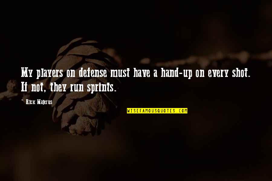 The Treachery Of Beautiful Things Quotes By Rick Majerus: My players on defense must have a hand-up