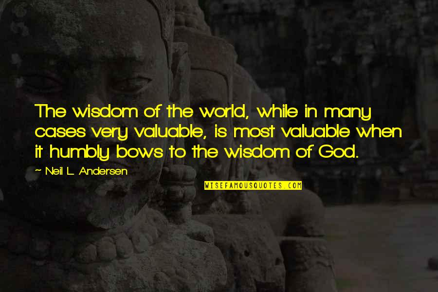 The Treasure Of Friendship Quotes By Neil L. Andersen: The wisdom of the world, while in many