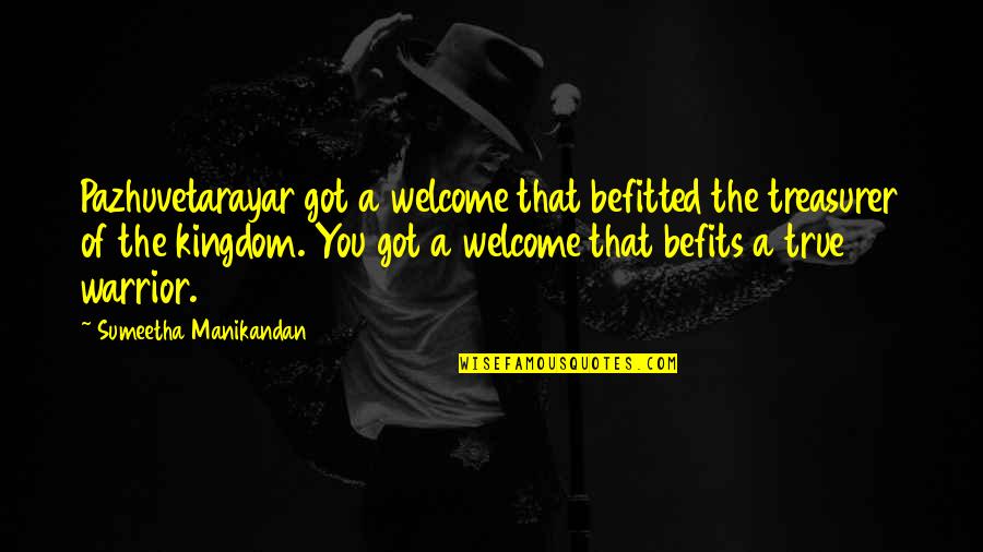 The Treasurer Quotes By Sumeetha Manikandan: Pazhuvetarayar got a welcome that befitted the treasurer The Treasurer Quotes By Sumeetha Manikandan: Pazhuvetarayar got a welcome that befitted the treasurer