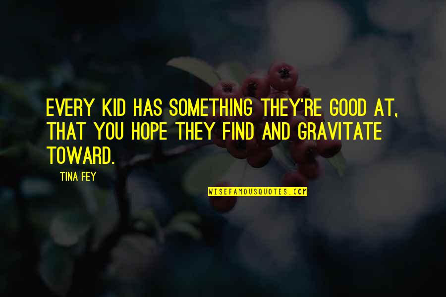 The Treehouse In To Kill A Mockingbird Quotes By Tina Fey: Every kid has something they're good at, that