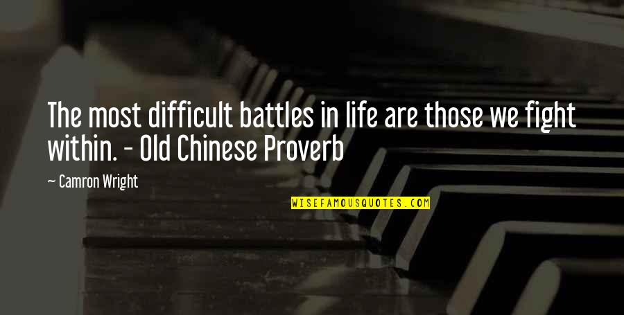 The Trials Of Life Quotes By Camron Wright: The most difficult battles in life are those