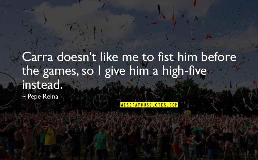 The Triple Crown Quotes By Pepe Reina: Carra doesn't like me to fist him before
