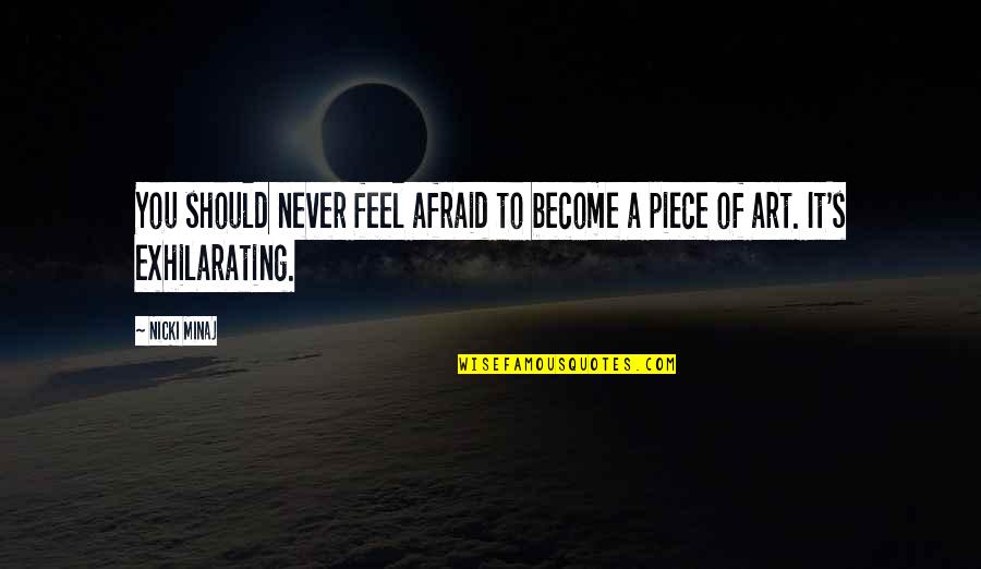 The Trojan War Quotes By Nicki Minaj: You should never feel afraid to become a