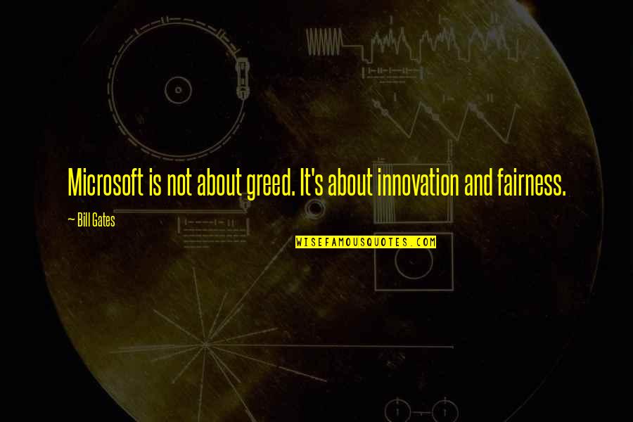 The Trolls In The Hobbit Quotes By Bill Gates: Microsoft is not about greed. It's about innovation