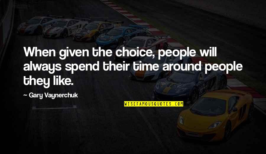 The Troopers Movie Quotes By Gary Vaynerchuk: When given the choice, people will always spend