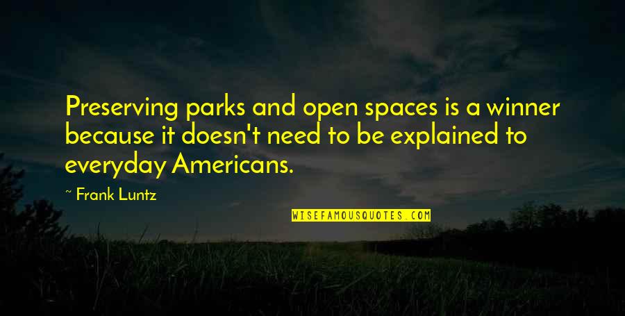 The Trouble With Goodbye Quotes By Frank Luntz: Preserving parks and open spaces is a winner
