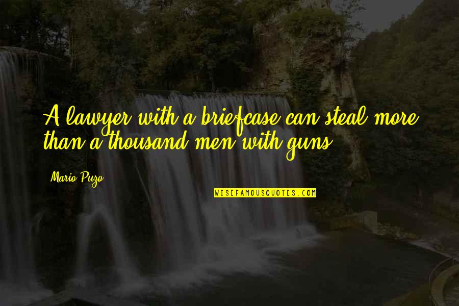 The True Cost Quotes By Mario Puzo: A lawyer with a briefcase can steal more