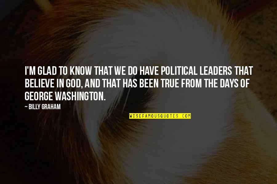 The True Leader Quotes By Billy Graham: I'm glad to know that we do have The True Leader Quotes By Billy Graham: I'm glad to know that we do have