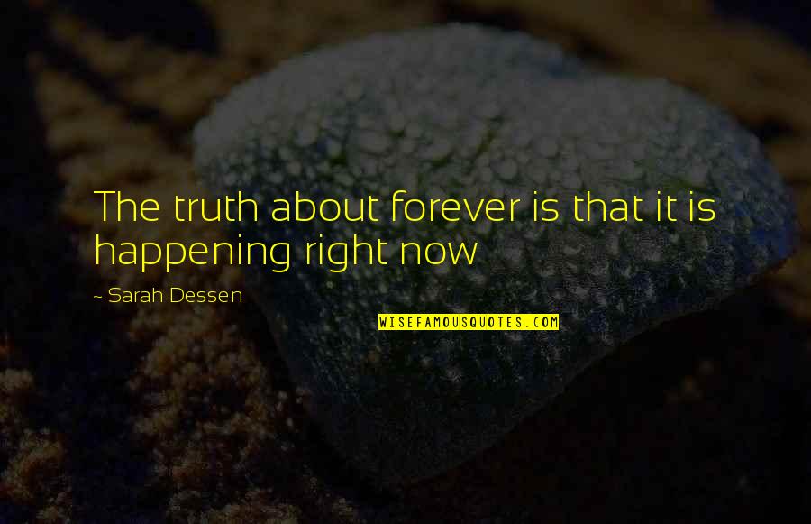 The Truth About Forever Quotes By Sarah Dessen: The truth about forever is that it is