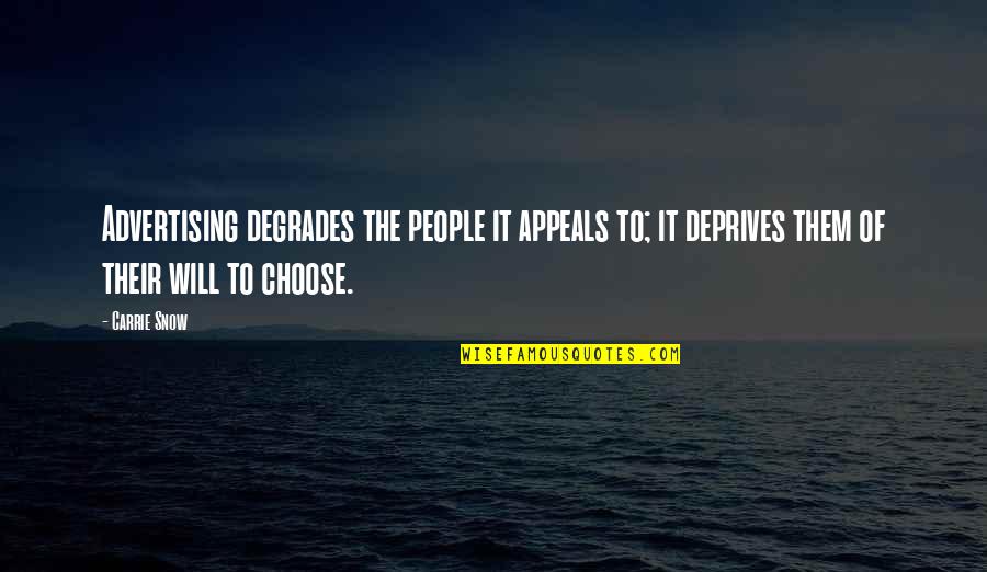 The Truth About Forever Setting Quotes By Carrie Snow: Advertising degrades the people it appeals to; it