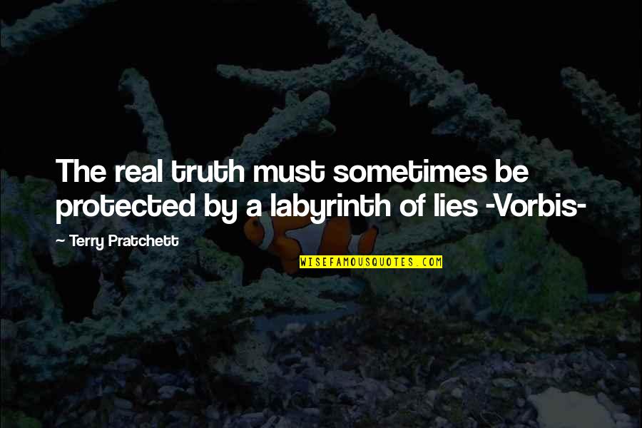 The Truth And Lies Quotes By Terry Pratchett: The real truth must sometimes be protected by