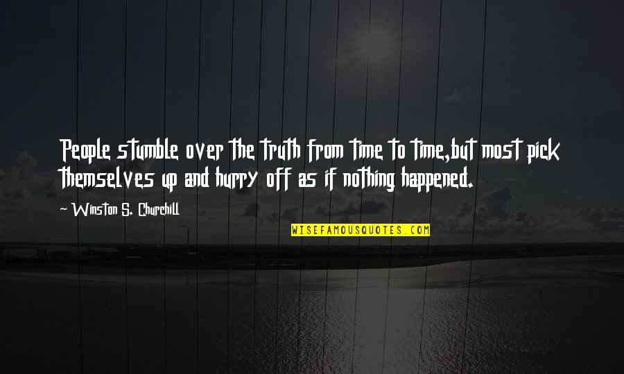 The Truth And Nothing But The Truth Quotes By Winston S. Churchill: People stumble over the truth from time to