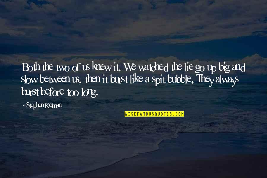 The Truth Coming Out Quotes By Stephen Kelman: Both the two of us knew it. We The Truth Coming Out Quotes By Stephen Kelman: Both the two of us knew it. We