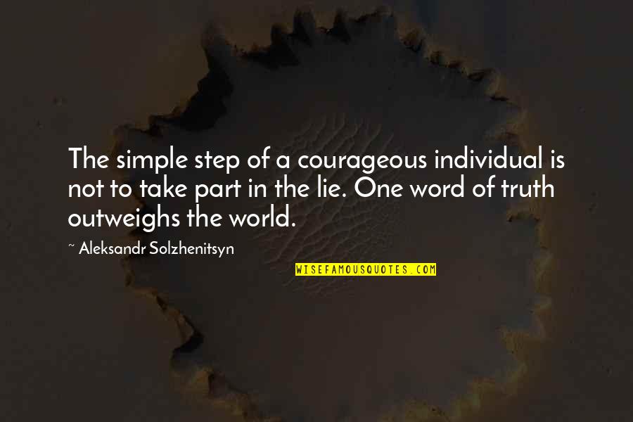 The Truth Is Simple Quotes By Aleksandr Solzhenitsyn: The simple step of a courageous individual is The Truth Is Simple Quotes By Aleksandr Solzhenitsyn: The simple step of a courageous individual is