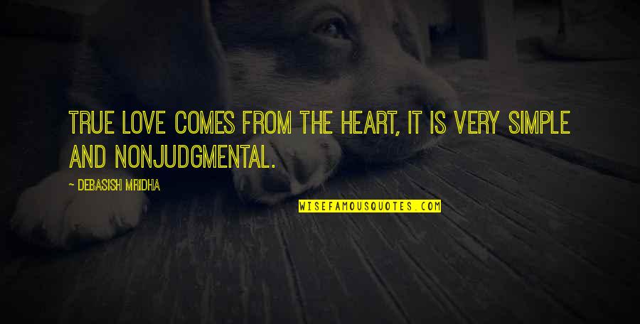 The Truth Is Simple Quotes By Debasish Mridha: True love comes from the heart, it is The Truth Is Simple Quotes By Debasish Mridha: True love comes from the heart, it is