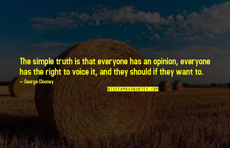The Truth Is Simple Quotes By George Clooney: The simple truth is that everyone has an