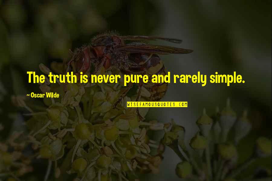 The Truth Is Simple Quotes By Oscar Wilde: The truth is never pure and rarely simple. The Truth Is Simple Quotes By Oscar Wilde: The truth is never pure and rarely simple.