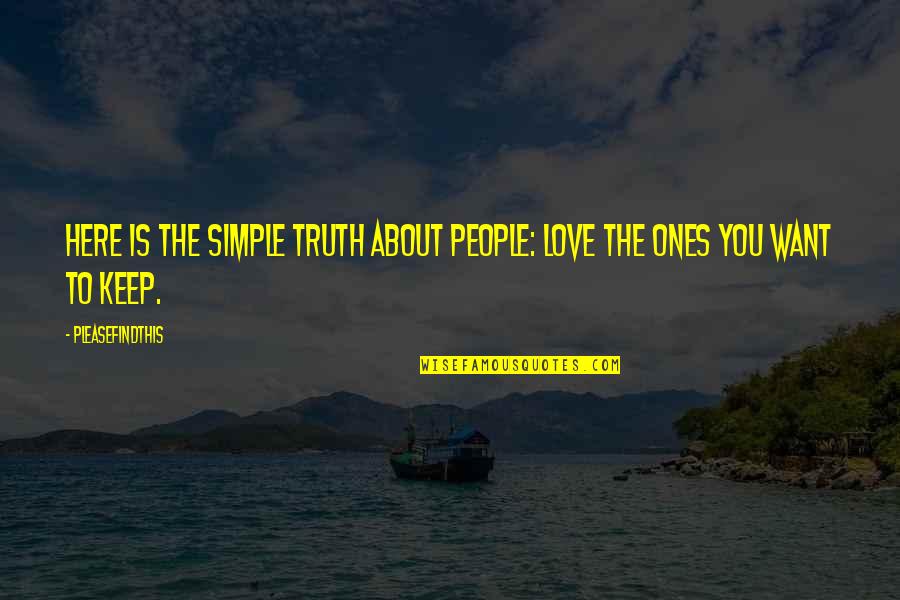 The Truth Is Simple Quotes By Pleasefindthis: Here is the simple truth about people: Love