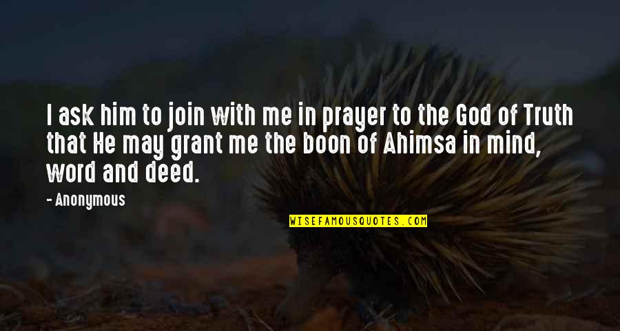 The Truth Of God Quotes By Anonymous: I ask him to join with me in