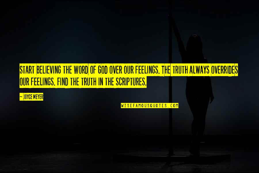 The Truth Of God Quotes By Joyce Meyer: Start believing the Word of God over our