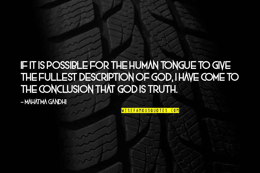 The Truth Of God Quotes By Mahatma Gandhi: If it is possible for the human tongue