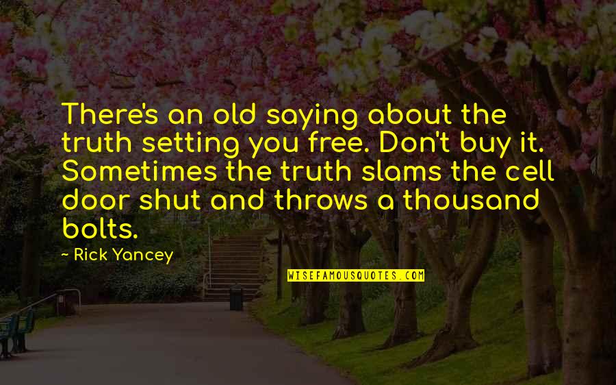 The Truth Setting You Free Quotes By Rick Yancey: There's an old saying about the truth setting