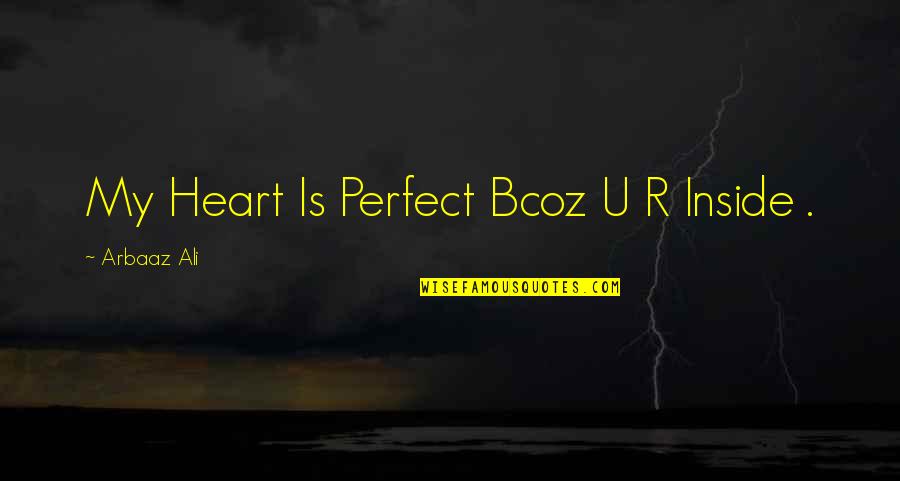 The Truth Shall Prevail Quotes By Arbaaz Ali: My Heart Is Perfect Bcoz U R Inside