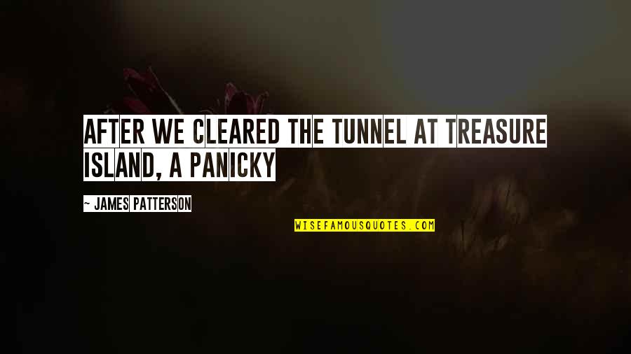 The Tunnel Quotes By James Patterson: after we cleared the tunnel at Treasure Island,