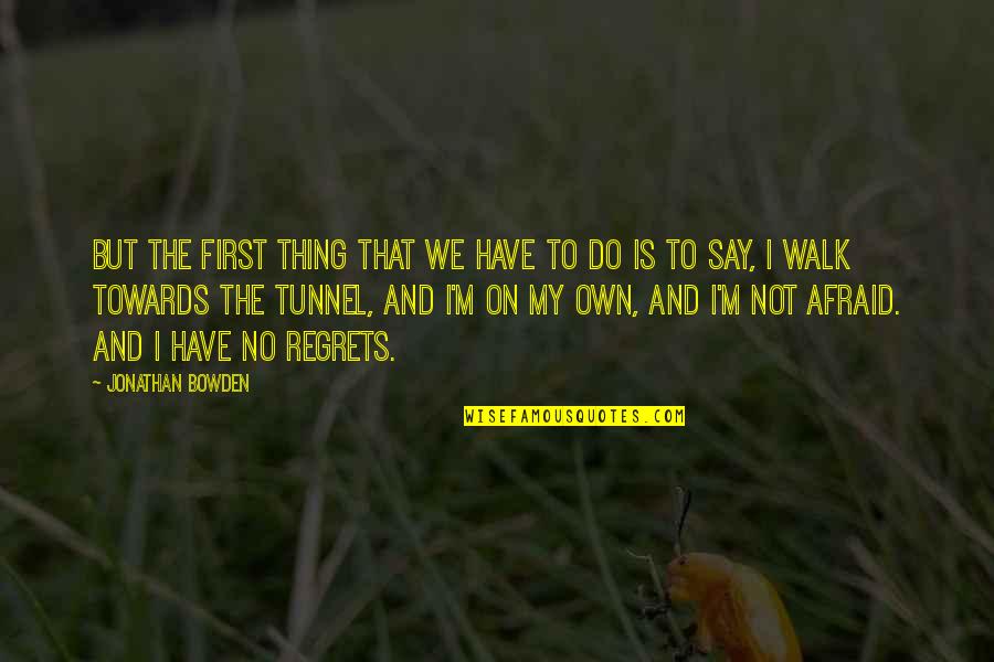 The Tunnel Quotes By Jonathan Bowden: But the first thing that we have to