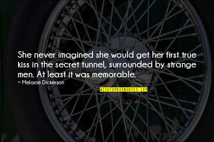The Tunnel Quotes By Melanie Dickerson: She never imagined she would get her first