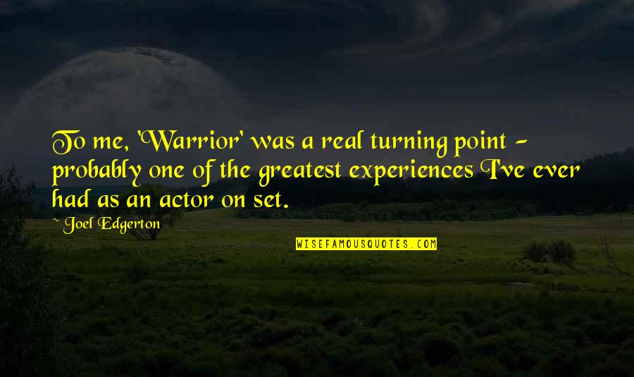 The Turning Point Quotes By Joel Edgerton: To me, 'Warrior' was a real turning point The Turning Point Quotes By Joel Edgerton: To me, 'Warrior' was a real turning point