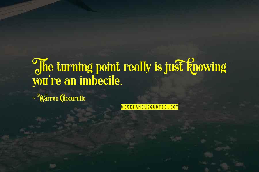 The Turning Point Quotes By Warren Cuccurullo: The turning point really is just knowing you're The Turning Point Quotes By Warren Cuccurullo: The turning point really is just knowing you're