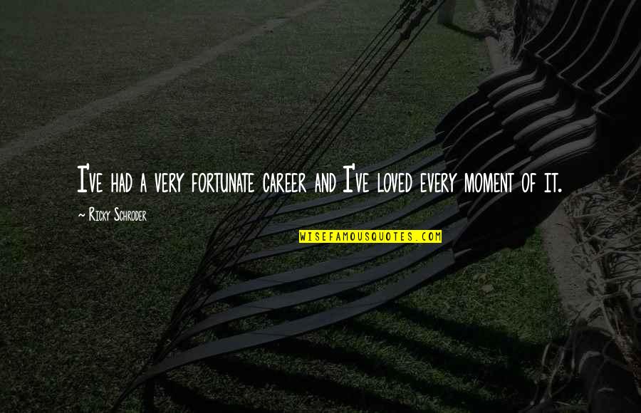 The Tv Parlor In Fahrenheit 451 Quotes By Ricky Schroder: I've had a very fortunate career and I've