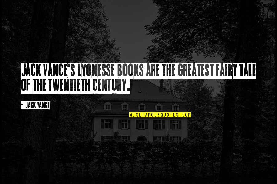 The Twentieth Century Quotes By Jack Vance: Jack Vance's Lyonesse books are the greatest fairy