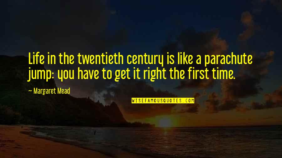 The Twentieth Century Quotes By Margaret Mead: Life in the twentieth century is like a