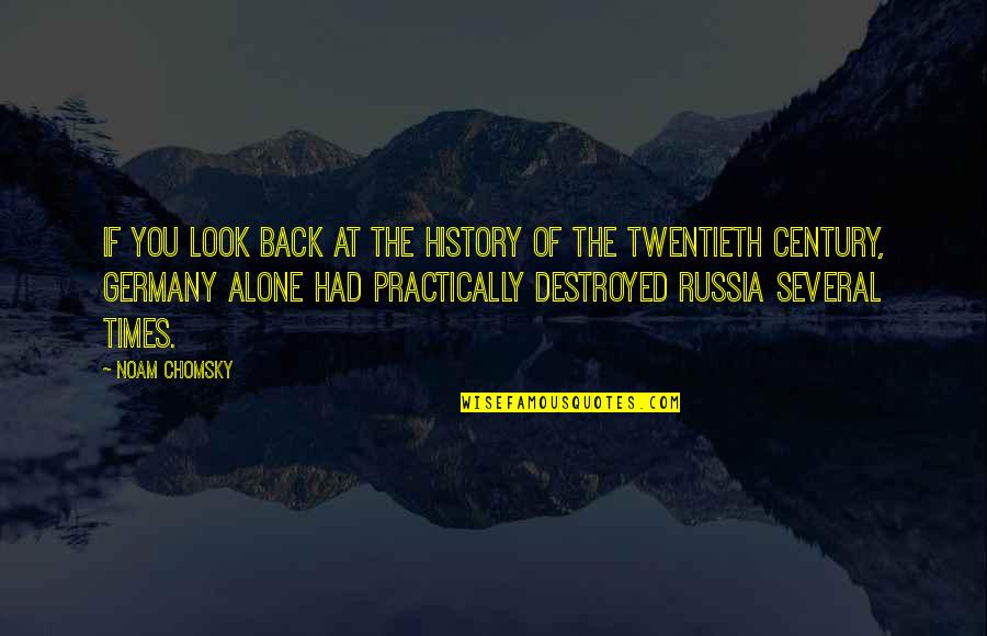The Twentieth Century Quotes By Noam Chomsky: If you look back at the history of